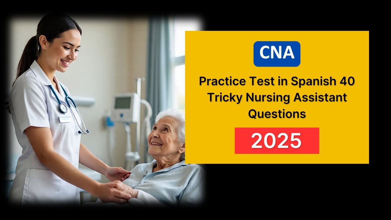 CNA Practice Test 2025 in Spanish | 40 Tricky Nursing Assistant ...
