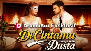 Di Cintamu Hanya Ada Dusta (Sulih Suara)| 💥#dramabox