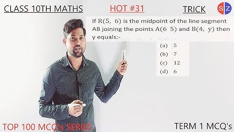 if R(5  6) is the midpoint of the line segment AB joining the points A(6  5) and B(4  y) then y=?
