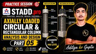 STAAD Pro Lecture 05 | Axially Loaded Circular & Rectangular Column Design | Complete Explanation