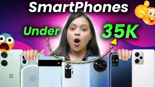 Best Smartphones Under ₹35,000 In India🔥May 2024