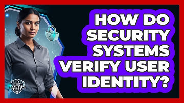 How Do Security Systems Verify User Identity?