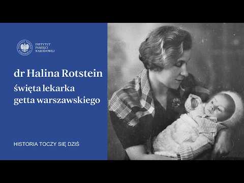 Dr Halina Rotstein – święta lekarka getta warszawskiego. Wanda Albińska w „Historia toczy się dziś”