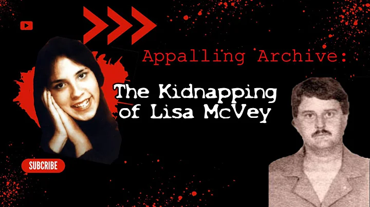 Abduction and Miraculous Escape: The Kidnapping of Lisa McVey