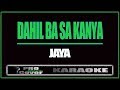 Dahil ba sa kanya - JAYA (KARAOKE)