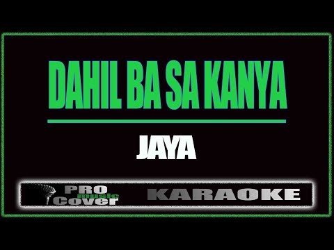 Dahil ba sa kanya - JAYA (KARAOKE)