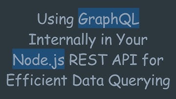 Using GraphQL Internally in Your Node.js REST API for Efficient Data Querying