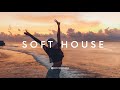 Soft house  happy  hopeful goodfeeling music mix