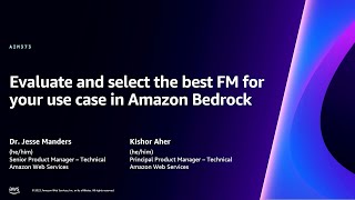 AWS re:Invent 2023  Evaluate and select the best FM for your use case in Amazon Bedrock (AIM373)