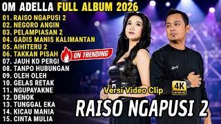 RAISO NGAPUSI - NEGORO ANGIN - PELAMPIASAN 2 - OM ADELLA FULL ALBUM TERBARU 2026
