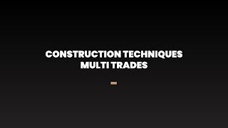 Construction Techniques Multi Trades