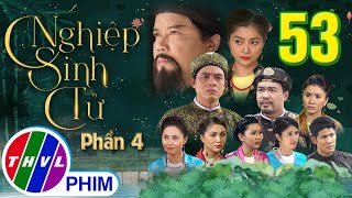 PHIM BỘ CỔ TRANG VIỆT NAM MỚI HAY NHẤT 2022 | NGHIỆP SINH TỬ - PHẦN 4 | TẬP 53 | GIA ĐÌNH HỌ TRỊNH