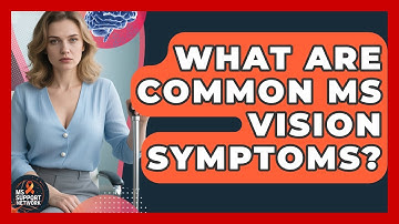 What Are Common MS Vision Symptoms? - MS Support Network