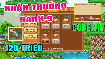 Làng Lá Phiêu Lưu Ký I Nạp UP Rank 9 120 Triệu Cho Chimtost.....Nhận Thêm CODE VIP Cực Ngon!