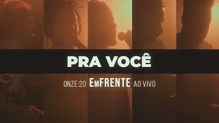 Onze:20 - Pra Você [Ao Vivo 2024]