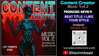 (Pop) snippet I LIKE YOUR STYLE-Content Creator Music Vol.2, Produced by: Kevin M