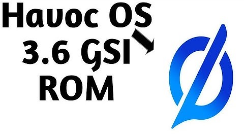 Havoc OS 3.6 GSI Rom for infinix& All Project treble phone