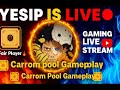 LIVE 🔴 Carrom Pool || YESIP IS LIVE Jaldi Aa Jao LIVE Pe