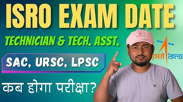 ISRO Technician- B & Tech. Asst. Exam Date ? || SAC, URSC, HSFC LPSC