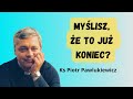 Masz dość swojej przeszłości? - Ks Pawlukiewicz o nowym początku.