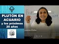 PLUTÓN EN ACUARIO y los próximos 20 años