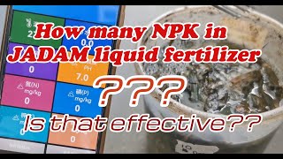 Jadam Liquid Fertilizer NPK Test | DIY home Fertilizer | Organic Farming Fertiliser |JADAM有机肥料NPK测试