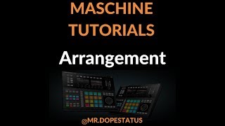HOW TO ARRANGE MUSIC USING MASCHINE STUDIO [ EASY TUTORIAL]