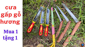 Mua cưa tặng cưa - 3 mẫu cưa gấp thủ công sắc bén nhất hiện nay cho các bác làm vườn