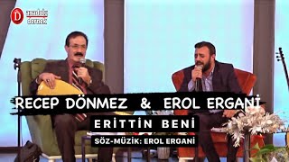 Recep DÖNMEZ ve Erol ERGANİ - Erittin Beni (Uzun Hava)