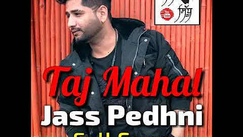 Taj Mahal-Jass Pedhni-Offical Song- Latest Punjabi Song 2019