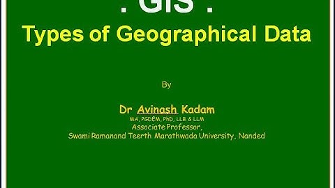 GIS 4: Types of Geographical Data |By Dr. Avinash Kadam
