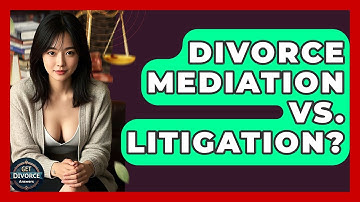 Divorce Mediation Vs. Litigation? - Get Divorce Answers