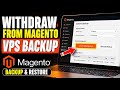 How to withdraw from Magento VPS using backup strategy and restore - Detailed Guide
