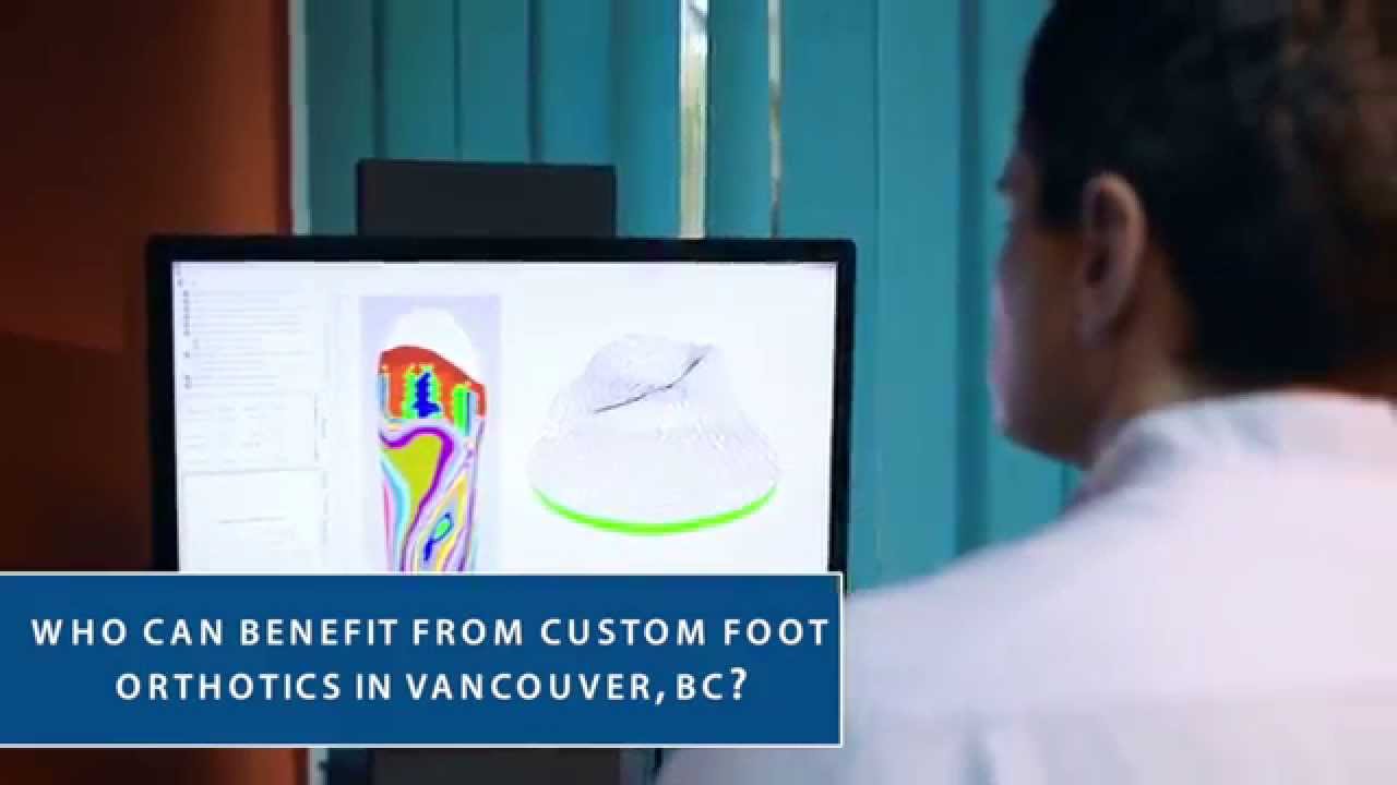 Who can benefit from custom foot orthotics in Vancouver YouTube