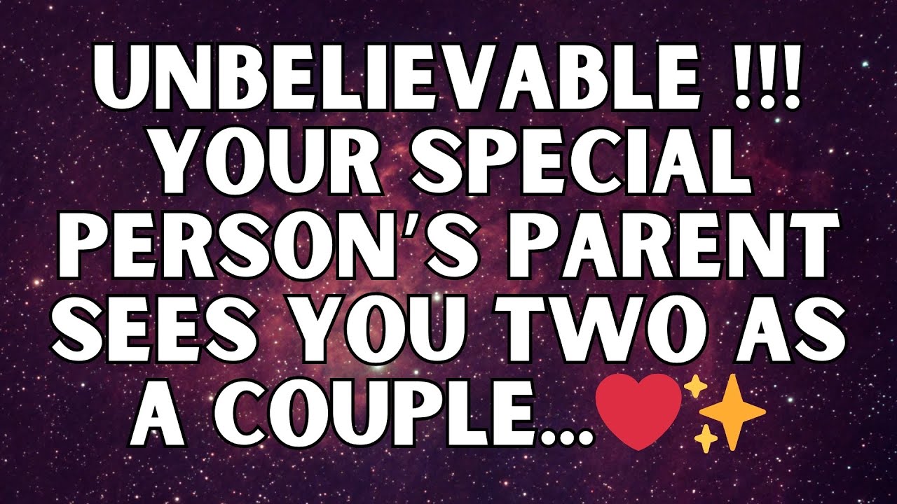 ✨ Ангелы говорят: Невероятно, но родители вашего любимого человека видят в вас двоих пару... 💞✨