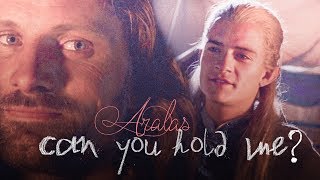 Legolas and Aragorn [ARALAS] II Can You Hold Me?