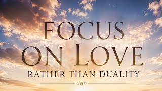 Focus On Love Rather Than Duality with Stacy Martin