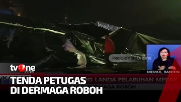 Hujan dan Angin Kencang Landa Pelabuhan Merak, Sejumlah Tenda Ambruk | Kabar Pagi tvOne