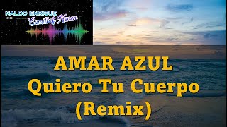 AMAR AZUL ♠ Quiero Tu Cuerpo (Remix) ♣ [Nicko DJ]