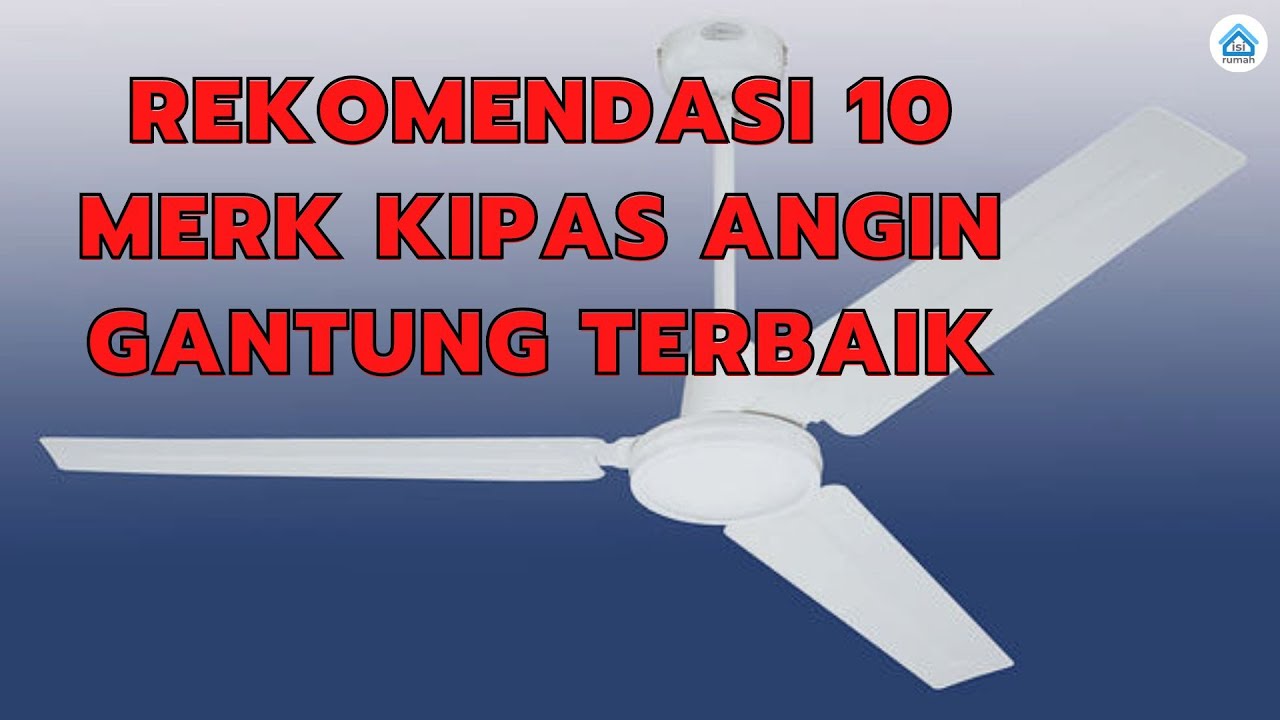 Inilah 10 Merk Kipas Angin Gantung Terbaik YouTube