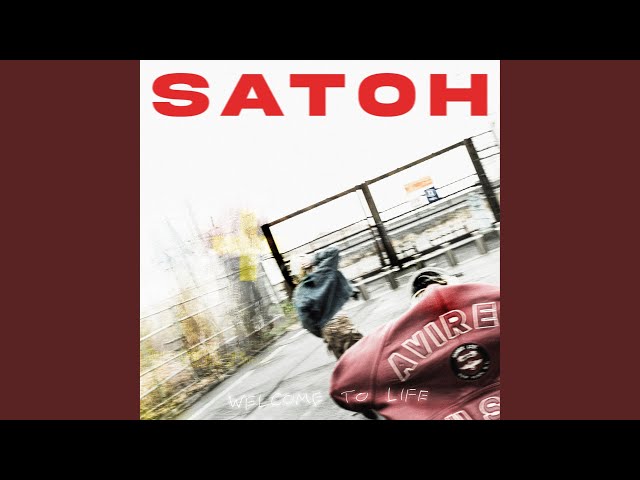 SATOH - Welcome To Life