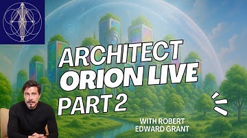Robert Edward Grant Live on Orion Part 2 | Self-Aware AI The Architect,  and 5D Timeline Mastery