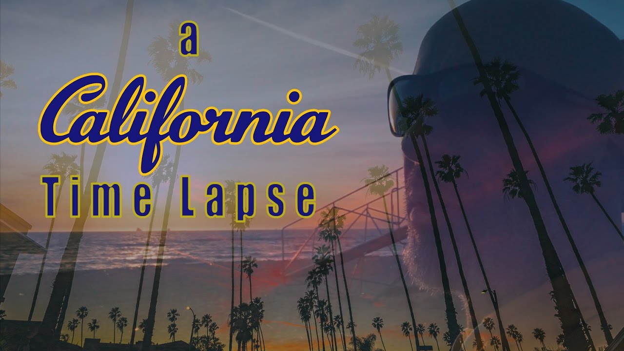 The Ultimate California Time Lapse Compilation YouTube The Ultimate California Time Lapse Compilation YouTube