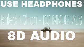 Kaleshi Chori ( 8D AUDIO ) | DG IMMORTALS