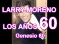 LARRY MORENO - LOS AÑOS 60 - luis genesio60 - N- 900
