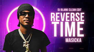 Masicka - Reverse Time (Clean) [DJ Blank Edit]