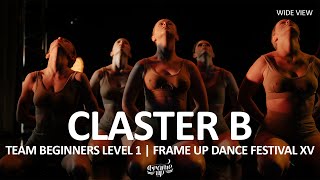 Claster B (WIDE VIEW) - TEAM BEGINNERS LEVEL 1 | FRAME UP DANCE FESTIVAL XV