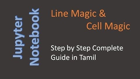Jupyter Notebook - Line Magic & Cell Magic