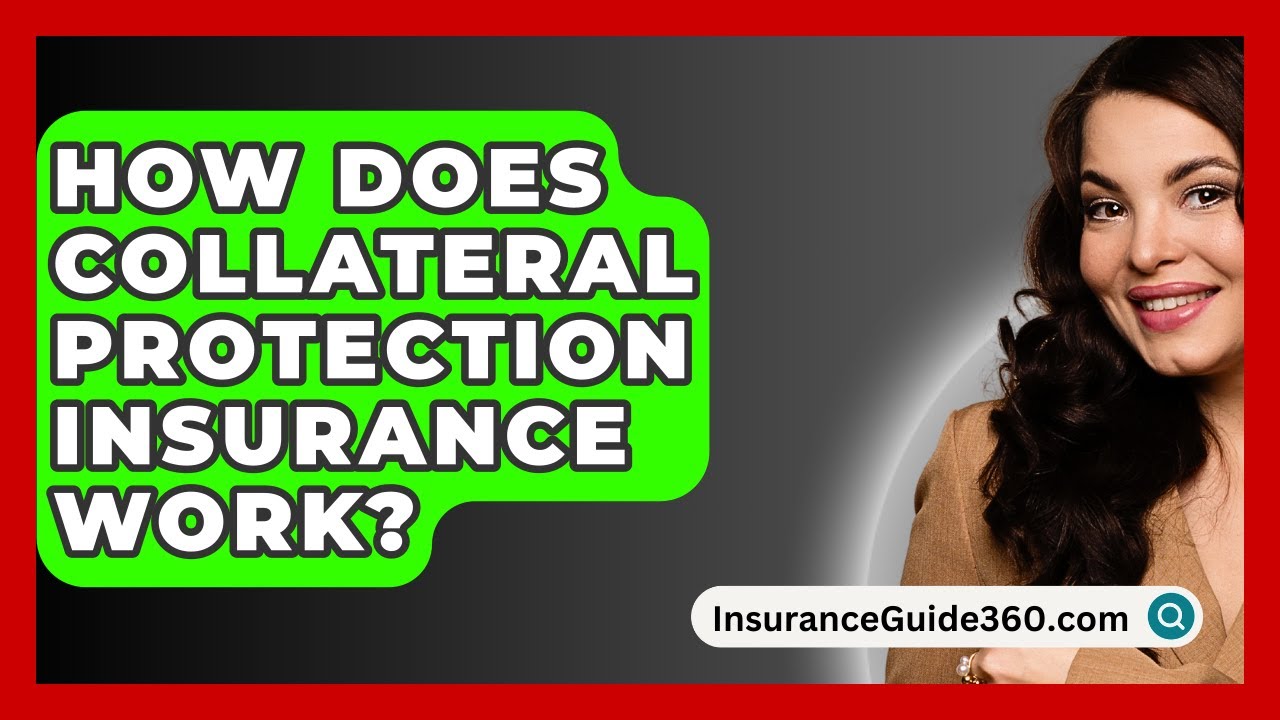 How Does Collateral Protection Insurance Work? -  InsuranceGuide360.com