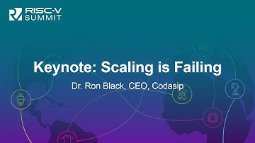 Keynote: Scaling is Failing - Dr. Ron Black, CEO, Codasip